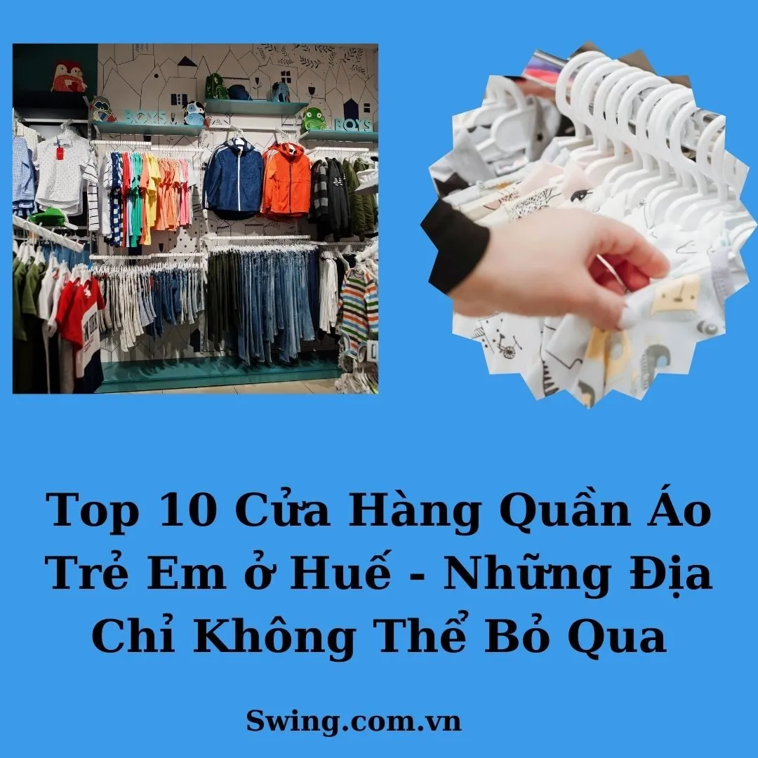 Top 10 Cửa Hàng Quần Áo Trẻ Em ở Huế - Những Địa Chỉ Không Thể Bỏ Qua