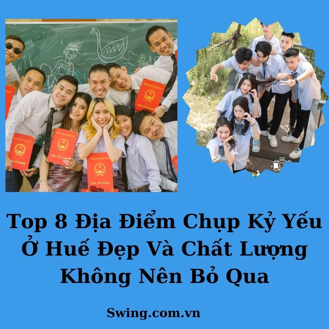 Top 8 Địa Điểm Chụp Kỷ Yếu Ở Huế Đẹp Và Chất Lượng Không Nên Bỏ Qua