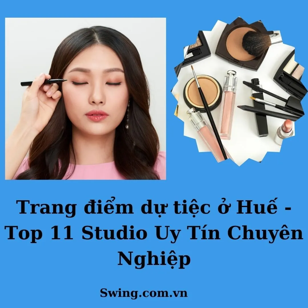 Trang điểm dự tiệc ở Huế - Top 11 Studio Uy Tín Chuyên Nghiệp