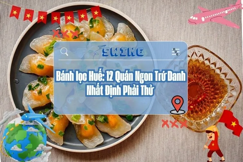 Bánh lọc Huế: 12 Quán Ngon Trứ Danh Nhất Định Phải Thử 2025
