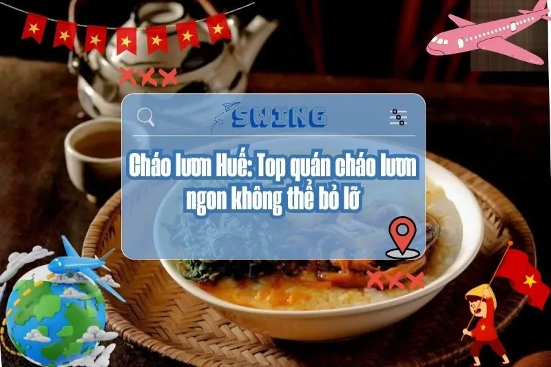 Cháo lươn Huế: Top quán cháo lươn ngon không thể bỏ lỡ 2025