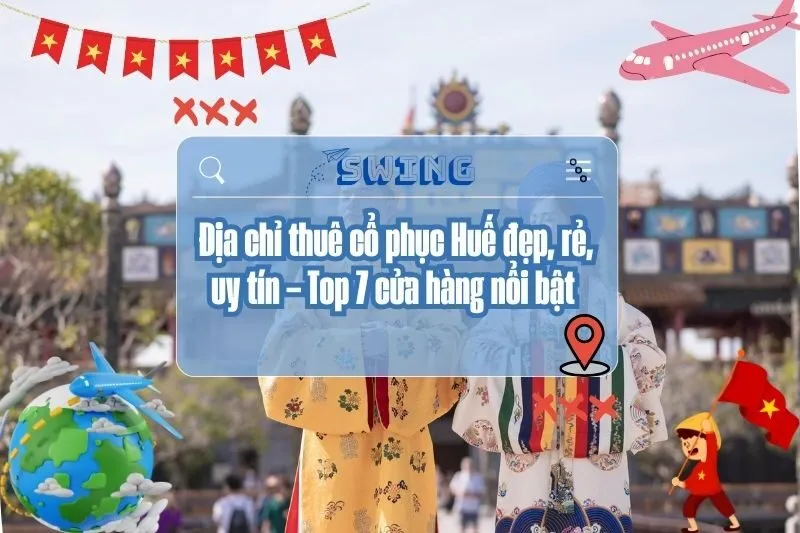 Địa chỉ thuê cổ phục Huế đẹp, rẻ, uy tín – Top 7 cửa hàng nổi bật 2025