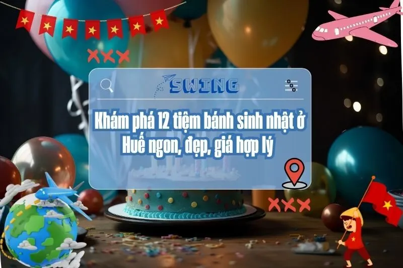 Khám phá 12 tiệm bánh sinh nhật ở Huế ngon, đẹp, giá hợp lý 2025