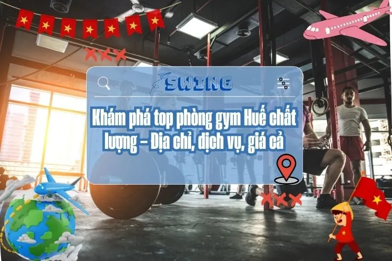 Khám phá phòng gym Huế chất lượng – Địa chỉ, dịch vụ, giá cả 2025