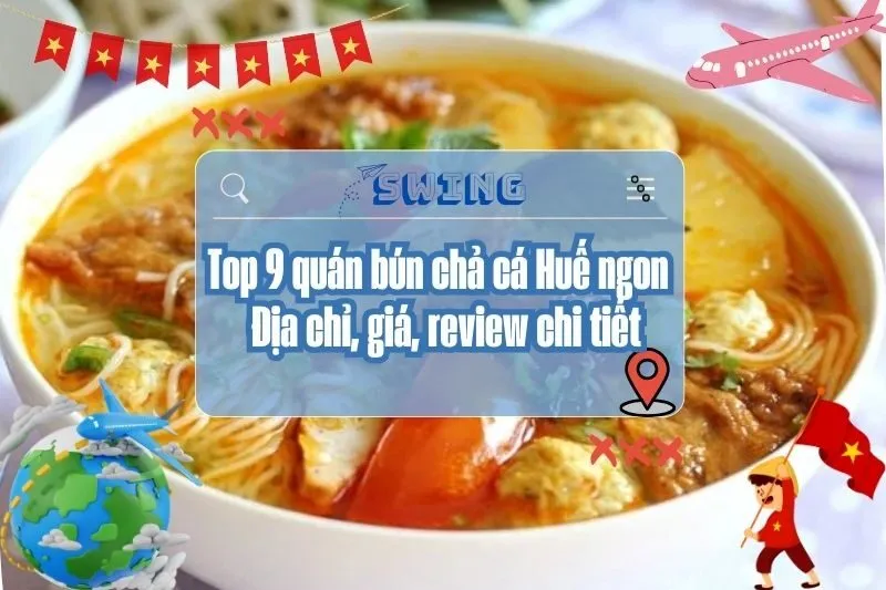 Top 9 quán bún chả cá Huế ngon nhất – Địa chỉ, giá, review chi tiết 2025